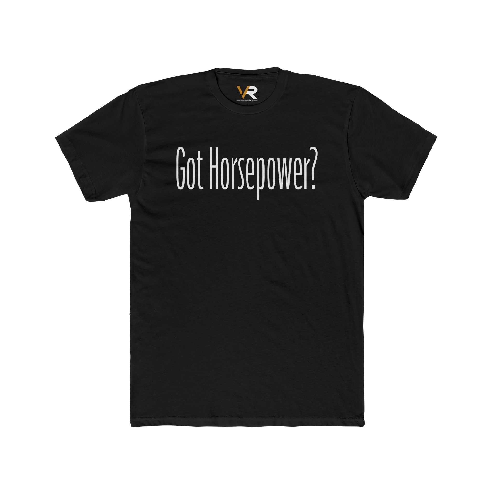 Got Horsepower? Tee