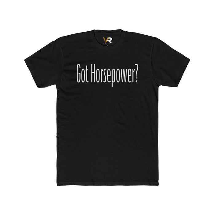 Got Horsepower? Tee